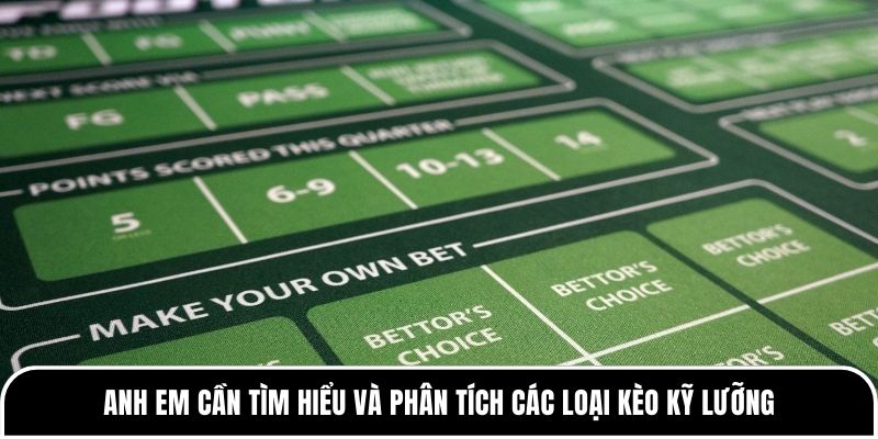 Anh em cần tìm hiểu và phân tích các loại kèo kỹ lưỡng
