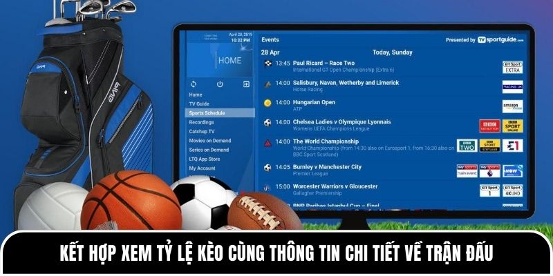 Kết hợp xem tỷ lệ kèo cùng thông tin chi tiết về trận đấu
