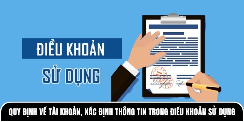 Quy định về tài khoản, xác định thông tin trong điều khoản sử dụng