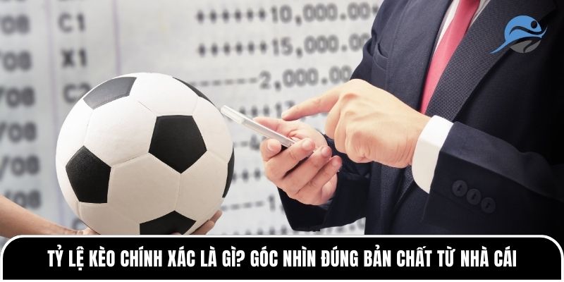 Tỷ lệ kèo chính xác là gì