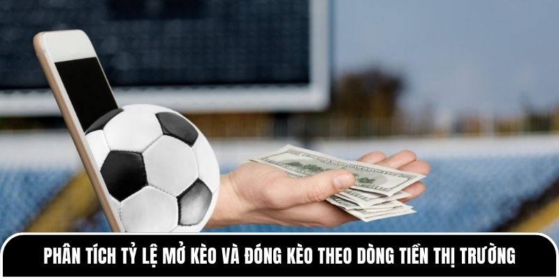 tỷ lệ mở kèo và đóng kèo
