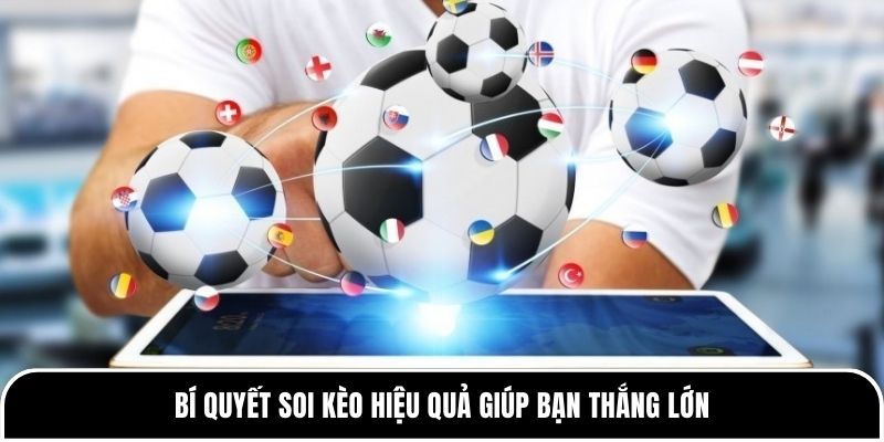 Bí quyết soi kèo hiệu quả giúp bạn thắng lớn 